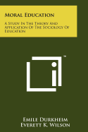 Moral Education: A Study in the Theory and Application of the Sociology of Education
