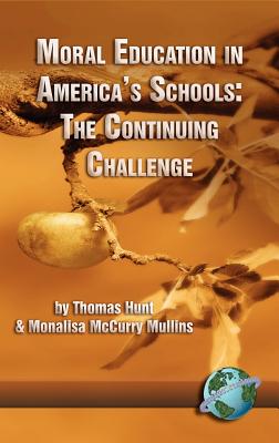 Moral Education in America's Schools: The Continuing Challenge (Hc) - Hunt, Thomas C (Editor)