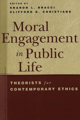 Moral Engagement in Public Life: Theorists for Contemporary Ethics - McCarthy, Cameron (Editor), and Valdivia, Angharad N (Editor), and Bracci, Sharon L (Editor)