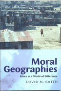 Moral Geographies: Ethics in a World of Difference