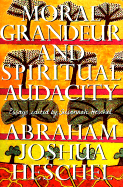 Moral Grandeur and Spiritual Audacity: Essays