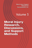 Moral Injury Research, Discussions, and Support Methods: Volume 3