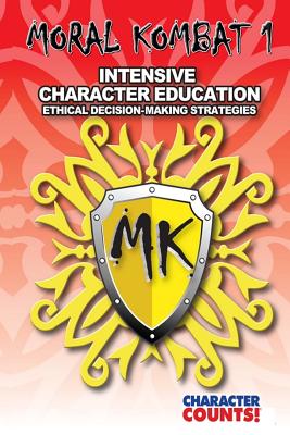 Moral Kombat 1: Intensive Character Education and Ethical Decision-Making - Dunn, Debbie, and Marchant, Carrie D