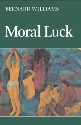 Moral Luck: Philosophical Papers 1973-1980 - Williams, Bernard