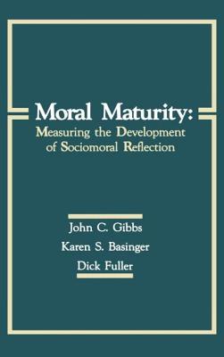 Moral Maturity: Measuring the Development of Sociomoral Reflection - Gibbs, John C, and Basinger, Karen S, and Fuller, Dick