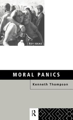 Moral Panics - Thompson, Kenneth