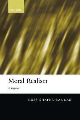 Moral Realism: A Defence - Shafer-Landau, Russ