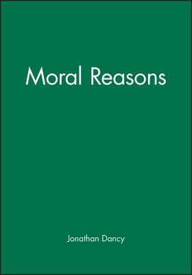 Moral Reasons - Dancy, Jonathan