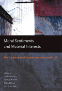 Moral Sentiments and Material Interests: The Foundations of Cooperation in Economic Life - Gintis, Herbert (Editor), and Bowles, Samuel (Editor), and Boyd, Robert T, Reverend (Editor)