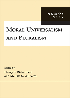 Moral Universalism and Pluralism - Williams, Melissa S, and Richardson, Henry S (Editor)