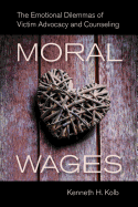 Moral Wages: The Emotional Dilemmas of Victim Advocacy and Counseling