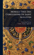Morale Tir?(c)e Des Confessions De Saint Augustin