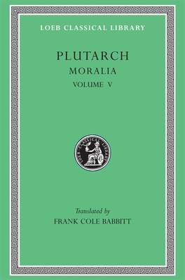 Moralia - Plutarch, and Babbitt, Frank Cole (Translated by)