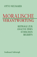 Moralische Verantwortung: Beitrge Zur Analyse Eines Ethischen Begriffs