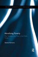Moralising Poverty: The 'undeserving' Poor in the Public Gaze