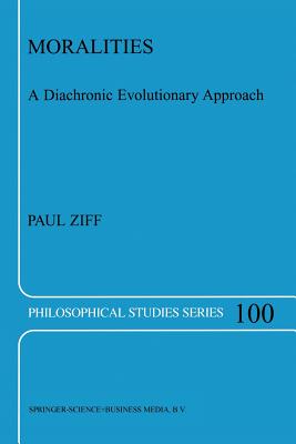 Moralities: A Diachronic Evolutionary Approach - Ziff, Paul