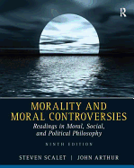 Morality and Moral Controversies: Readings in Moral, Social and Political Philosophy