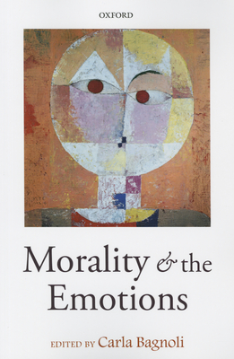 Morality and the Emotions - Bagnoli, Carla (Editor)