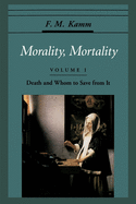 Morality, Mortality: Volume I: Death and Whom to Save from It