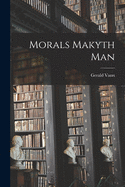 Morals Makyth Man
