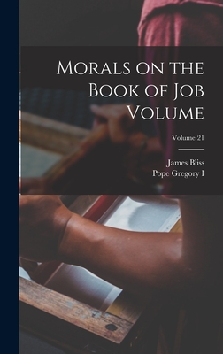 Morals on the Book of Job Volume; Volume 21 - Bliss, James, and Gregory I, Pope