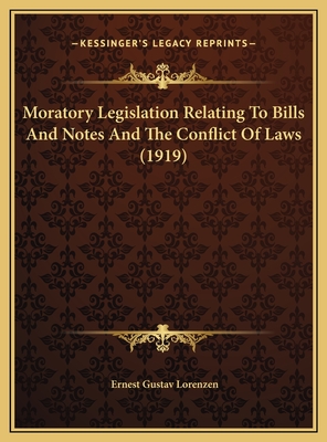 Moratory Legislation Relating to Bills and Notes and the Conflict of Laws (1919) - Lorenzen, Ernest Gustav