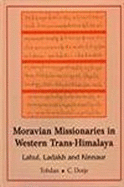 Moravian Missionaries in Western Trans-Himalaya: Lohul Ladahk and Kinnaur