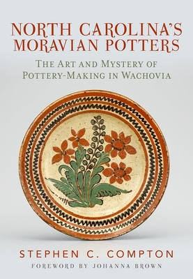 Moravian Pottery in North Carolina - Compton, Stephen