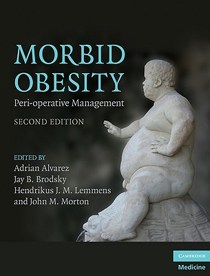 Morbid Obesity: Peri-Operative Management - Alvarez, Adrian (Editor), and Brodsky, Jay B (Editor), and Lemmens, Hendrikus J M (Editor)