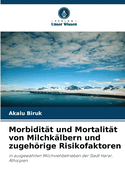 Morbidit?t und Mortalit?t von Milchk?lbern und zugehrige Risikofaktoren