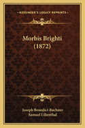 Morbis Brighti (1872)