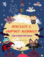 Morcegos e vampiros adorveis Livro de colorir para crian?as Desenhos alegres das criaturas noturnas mais afveis: Incr?vel colec??o de vampiros divertidos para estimular a criatividade