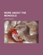 More about the Mongols