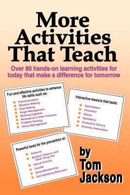 More Activities That Teach: Over 800 hands-on learning activities for today that make a difference for tomorrow - Jackson, Tom