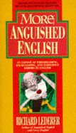 MORE ANGUISHED ENGLISH - 