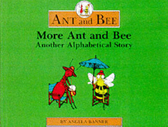 More Ant and Bee: Another Alphabetical Story