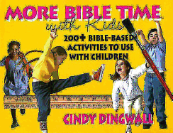 More Bible Time with Kids: 200+ Bible-Based Activities to Use with Children