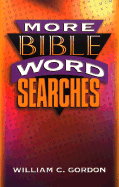 More Bible Word Searches - Gordon, William C