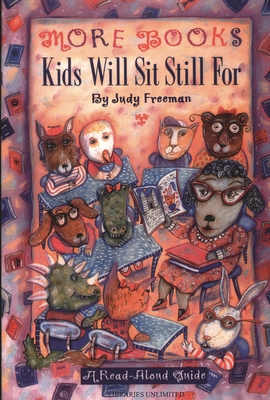 More Books Kids Will Sit Still For: A Read-Aloud Guide - Freeman, Judy