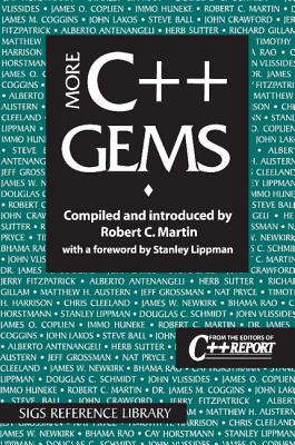 More C++ Gems - Martin, Robert C. (Editor), and Lippman, Stanley (Foreword by)
