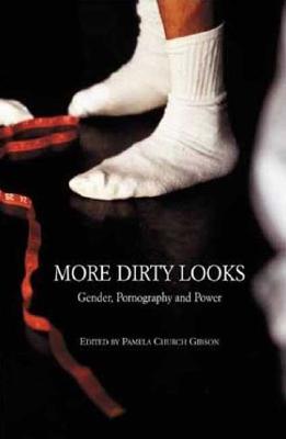 More Dirty Looks: Gender, Pornography and Power - Jenkins, Henry (Editor), and Church Gibson, Pamela (Editor)