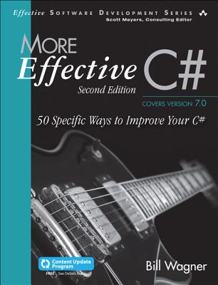 More Effective C#: 50 Specific Ways to Improve Your C# - Wagner, Bill