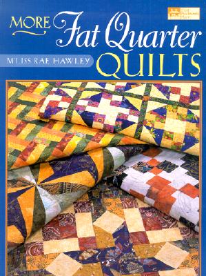 More Fat Quarter Quilts - Hawley, M'Liss Rae