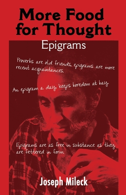 More Food for Thought: Epigrams - Mileck, Joseph