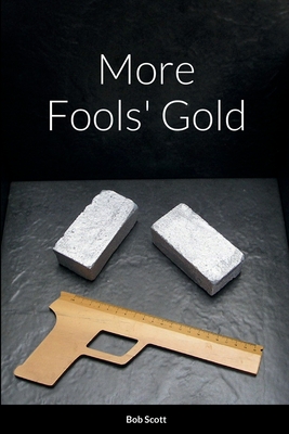 More Fools' Gold - Scott, Bob