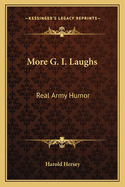 More G. I. Laughs: Real Army Humor