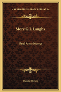 More G.I. Laughs: Real Army Humor