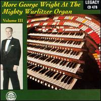 More George Wright at the Mighty Wurlitzer Organ, Vol. 3 - George Wright (organ)