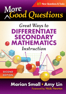 More Good Questions: Great Ways to Differentiate Secondary Mathematics Instruction