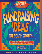 More Great Fundraising Ideas for Youth Ministry: Over 150 More Easy-To-Use Money-Makers That Really Work